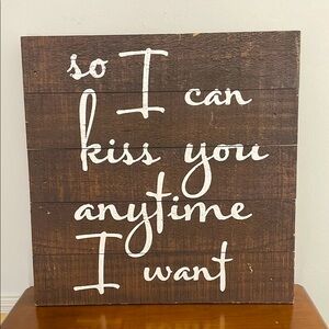 Rustic So I Can Kiss You Anytime I Want wood decor Movie quote 15x15